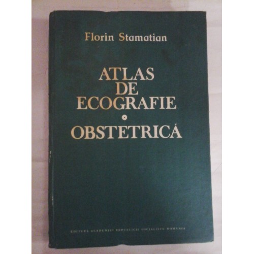 ATLAS DE ECOGRAFIE - OBSTETRICA - Florin Stamatian ATLAS DE ECOGRAFIE - OBSTETRICA - Florin Stamatian